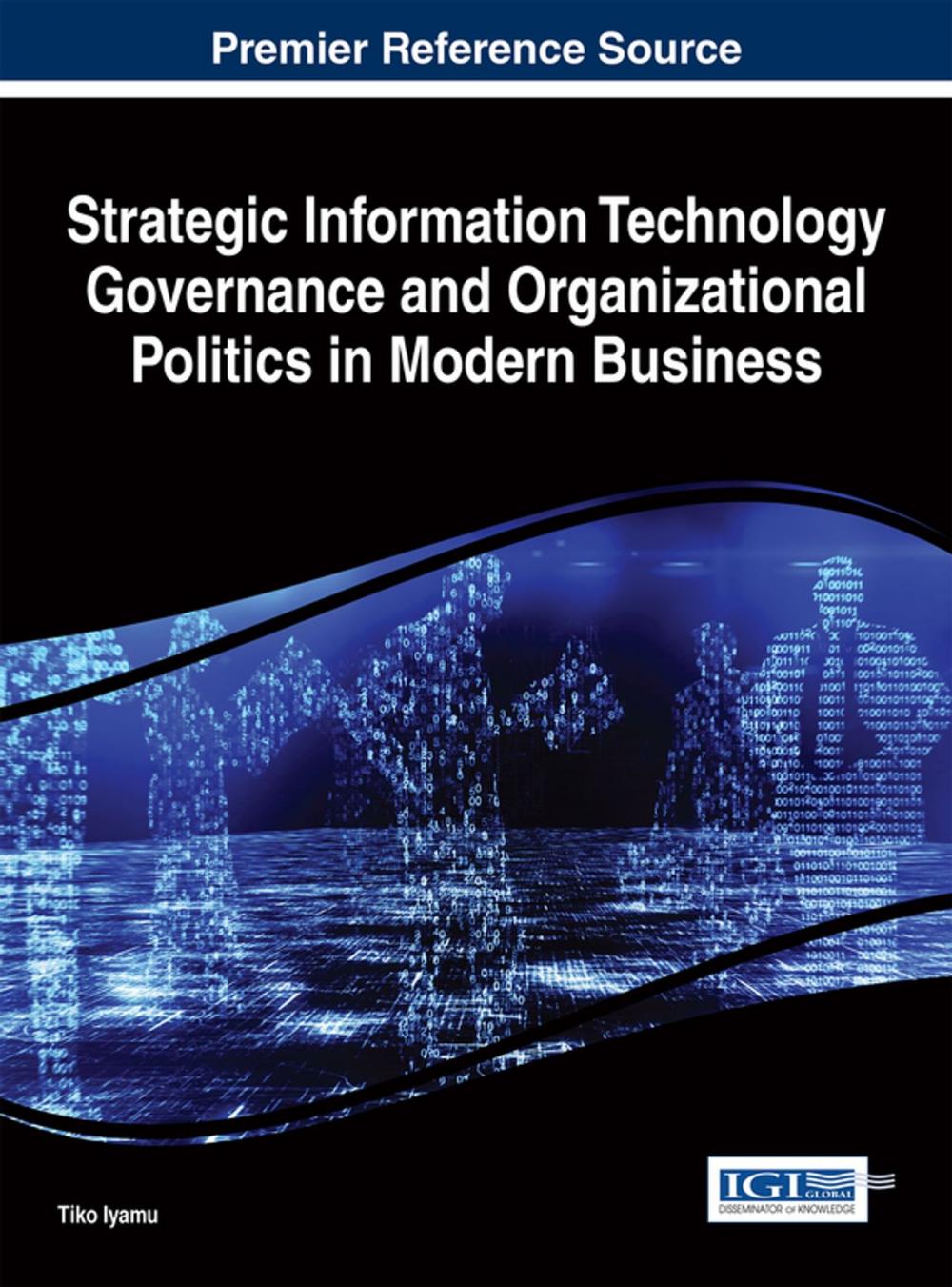 Big bigCover of Strategic Information Technology Governance and Organizational Politics in Modern Business