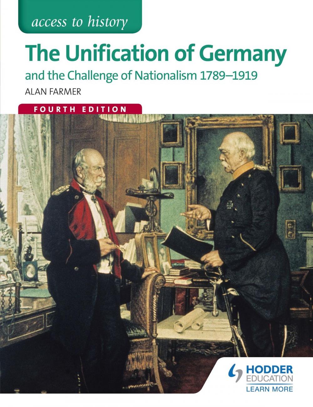 Big bigCover of Access to History: The Unification of Germany and the challenge of Nationalism 1789-1919 Fourth Edition