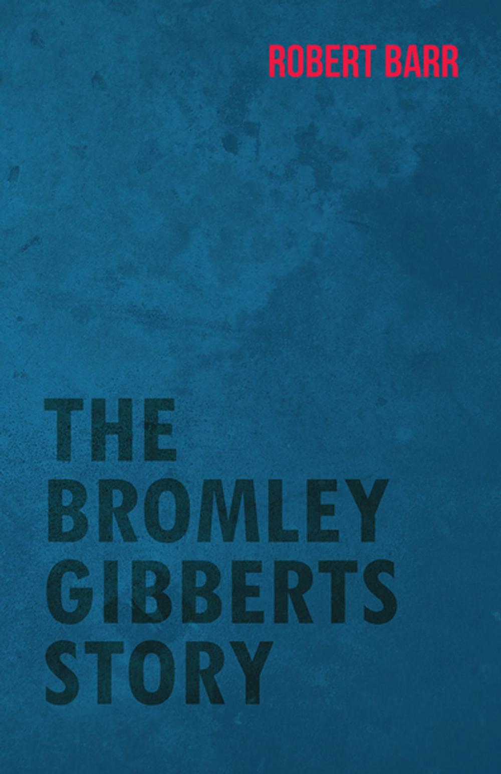 Big bigCover of The Bromley Gibberts Story