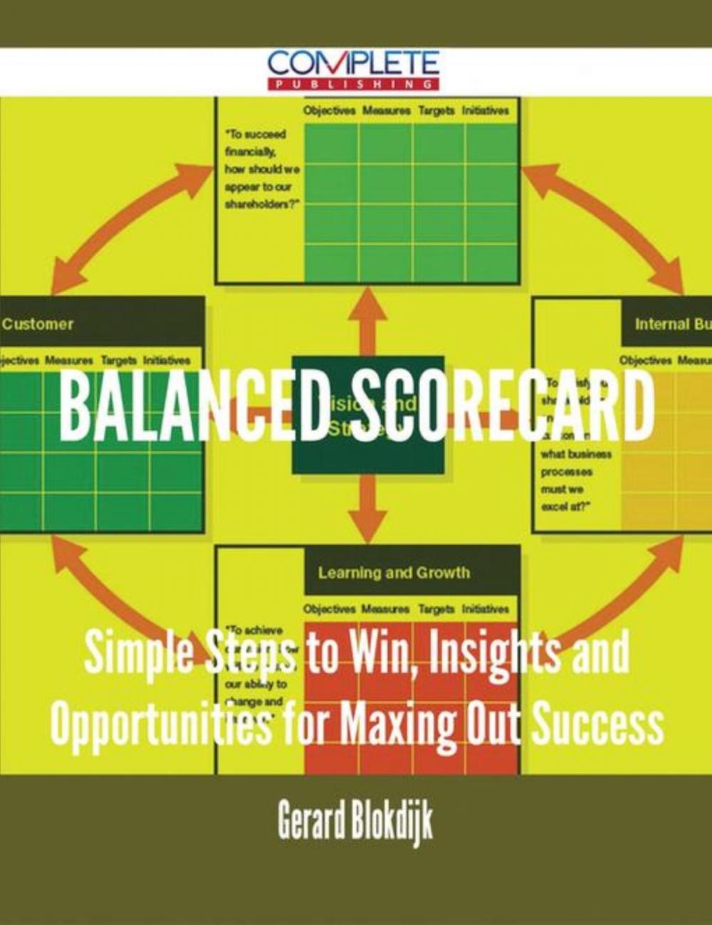 Big bigCover of Balanced Scorecard - Simple Steps to Win, Insights and Opportunities for Maxing Out Success