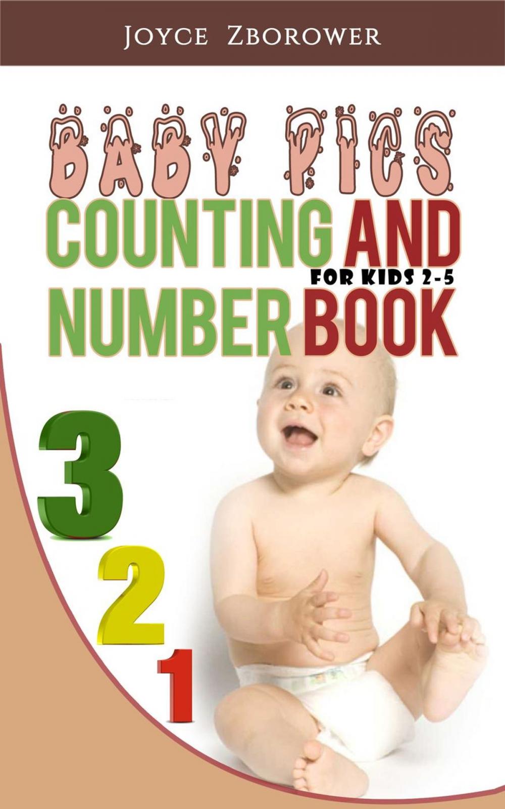 Big bigCover of Baby Pics Counting and Number Book -- For Kids 2 - 5
