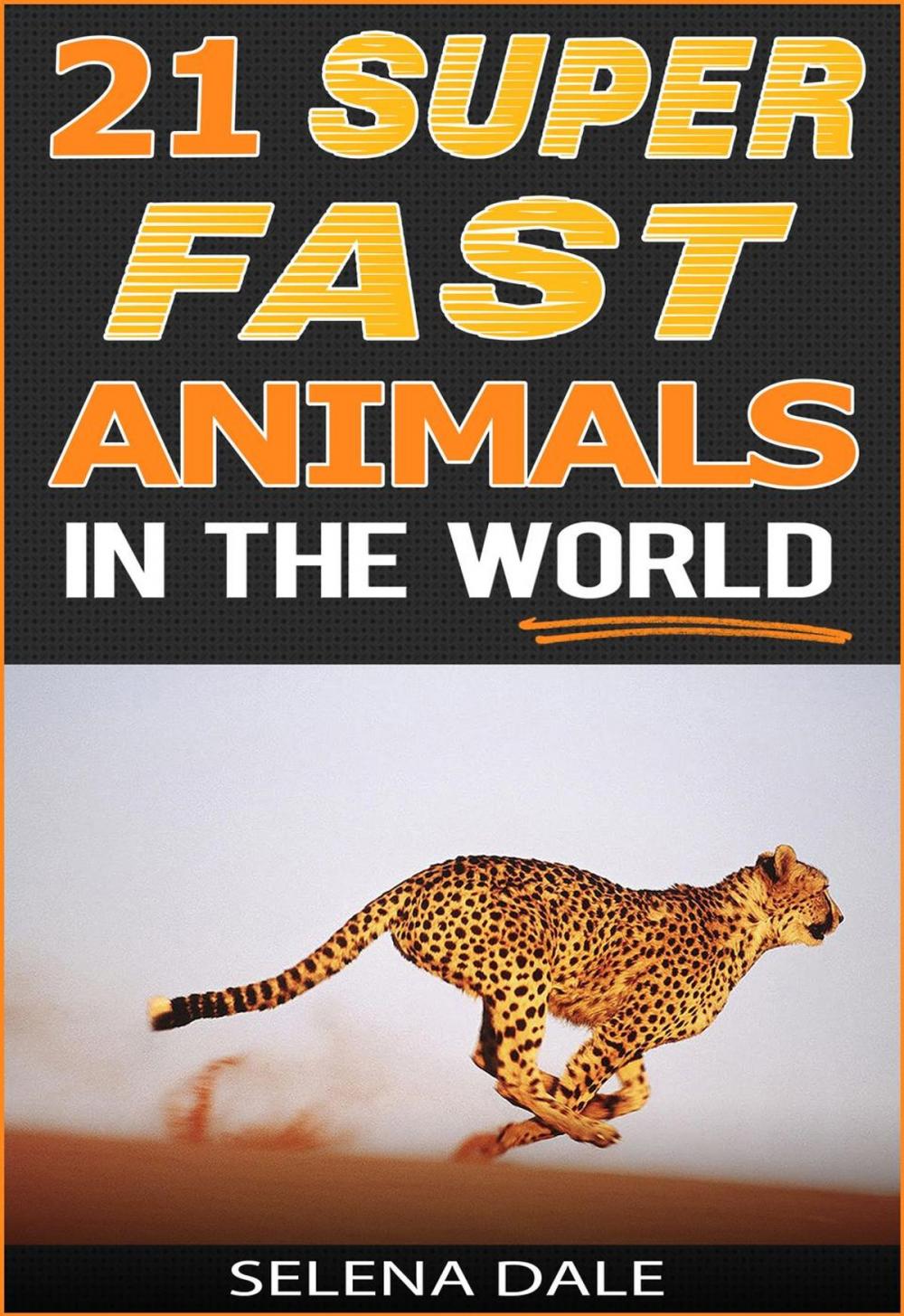 Big bigCover of 21 Super Fast Animals In The World