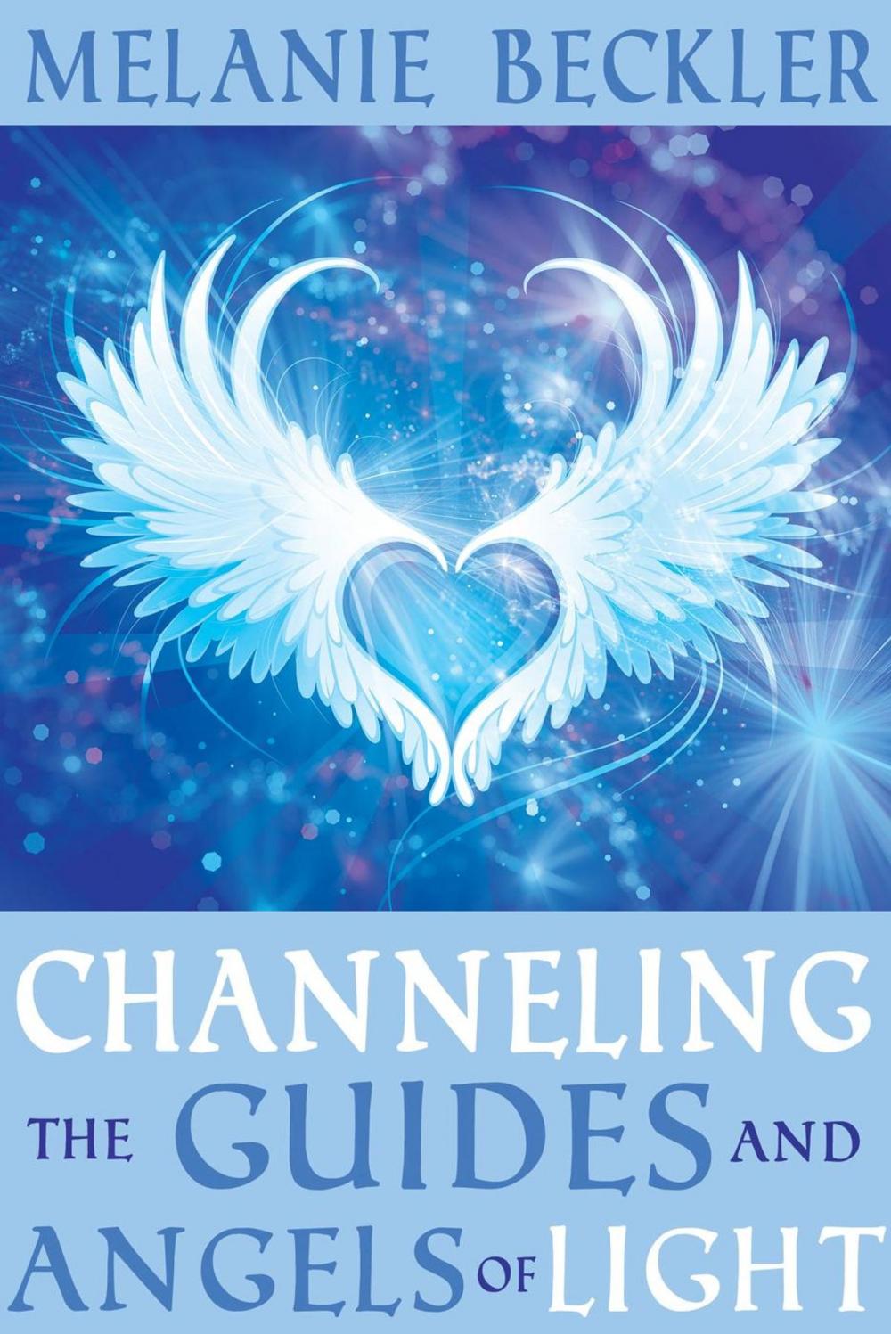 Big bigCover of Channeling the Guides and Angels of the Light