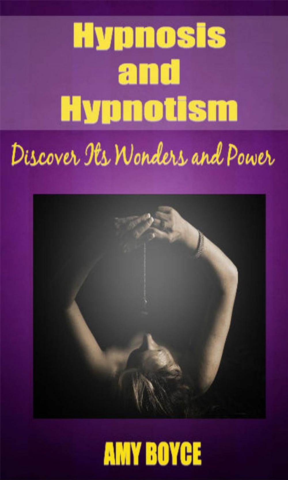 Big bigCover of Hypnosis and Hypnotism: Discover Its Wonders and Power