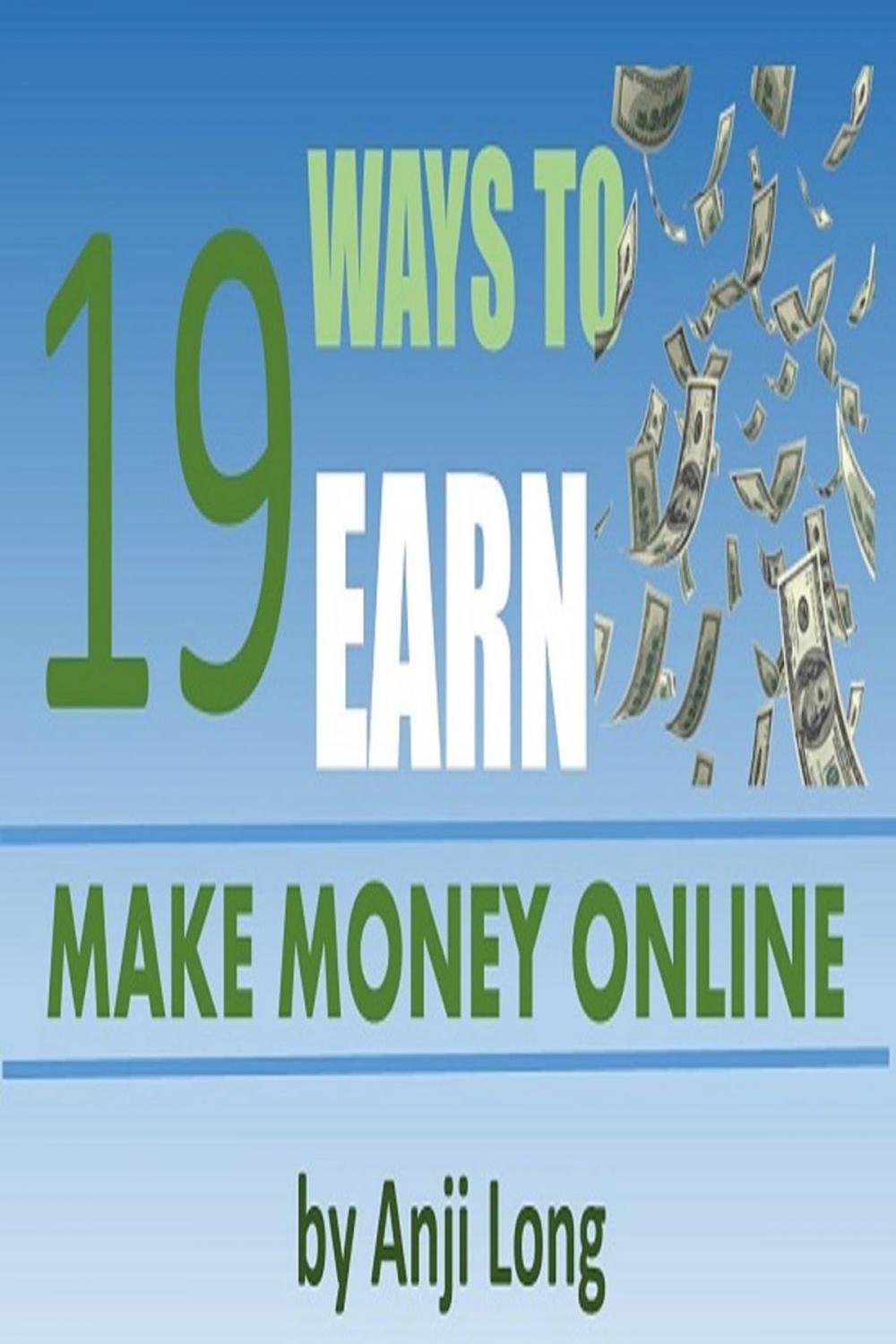 Big bigCover of 19 Ways To Earn: Make Money Online