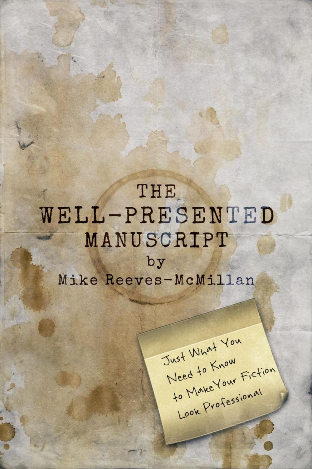 Big bigCover of The Well-Presented Manuscript: Just What You Need to Know to Make Your Fiction Look Professional