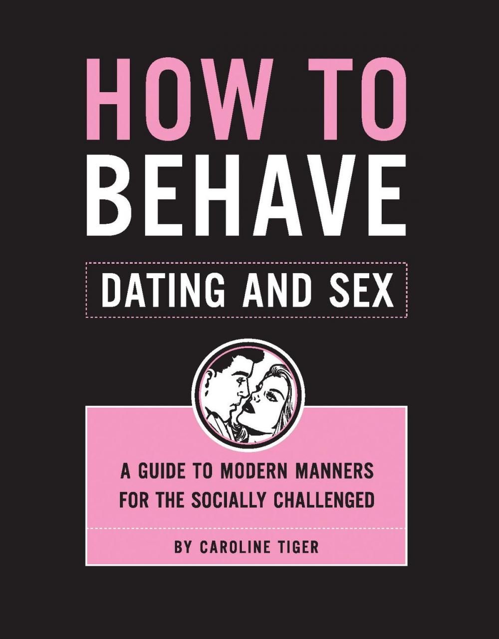 Big bigCover of How to Behave: Dating and Sex