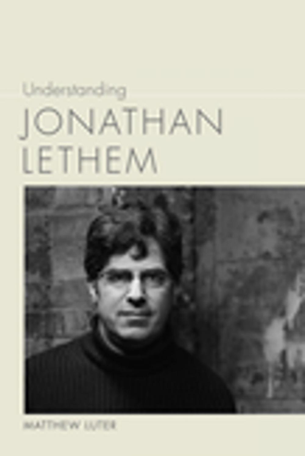 Big bigCover of Understanding Jonathan Lethem