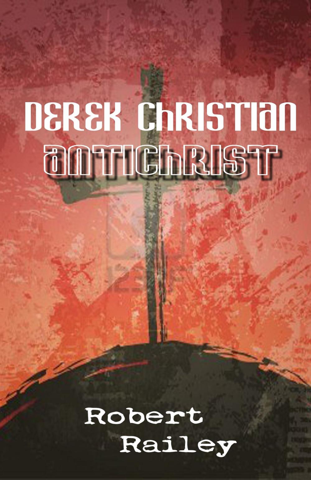 Big bigCover of Derek Christian, Antichrist: A Collection of Short Stories