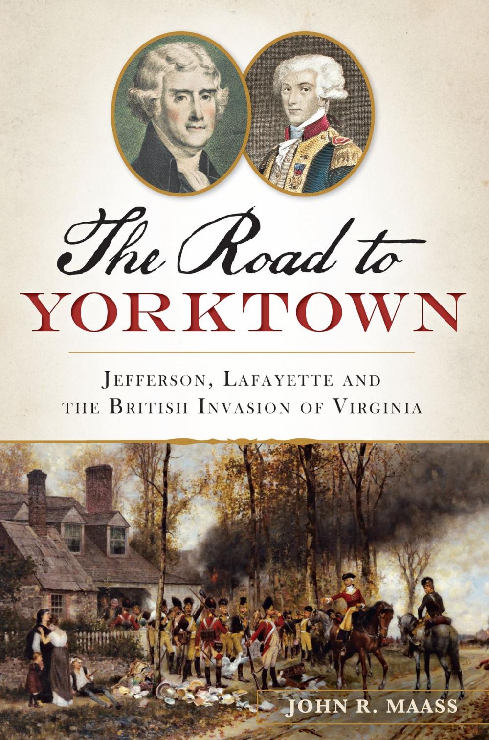Big bigCover of The Road to Yorktown: Jefferson, Lafayette and the British Invasion of Virginia