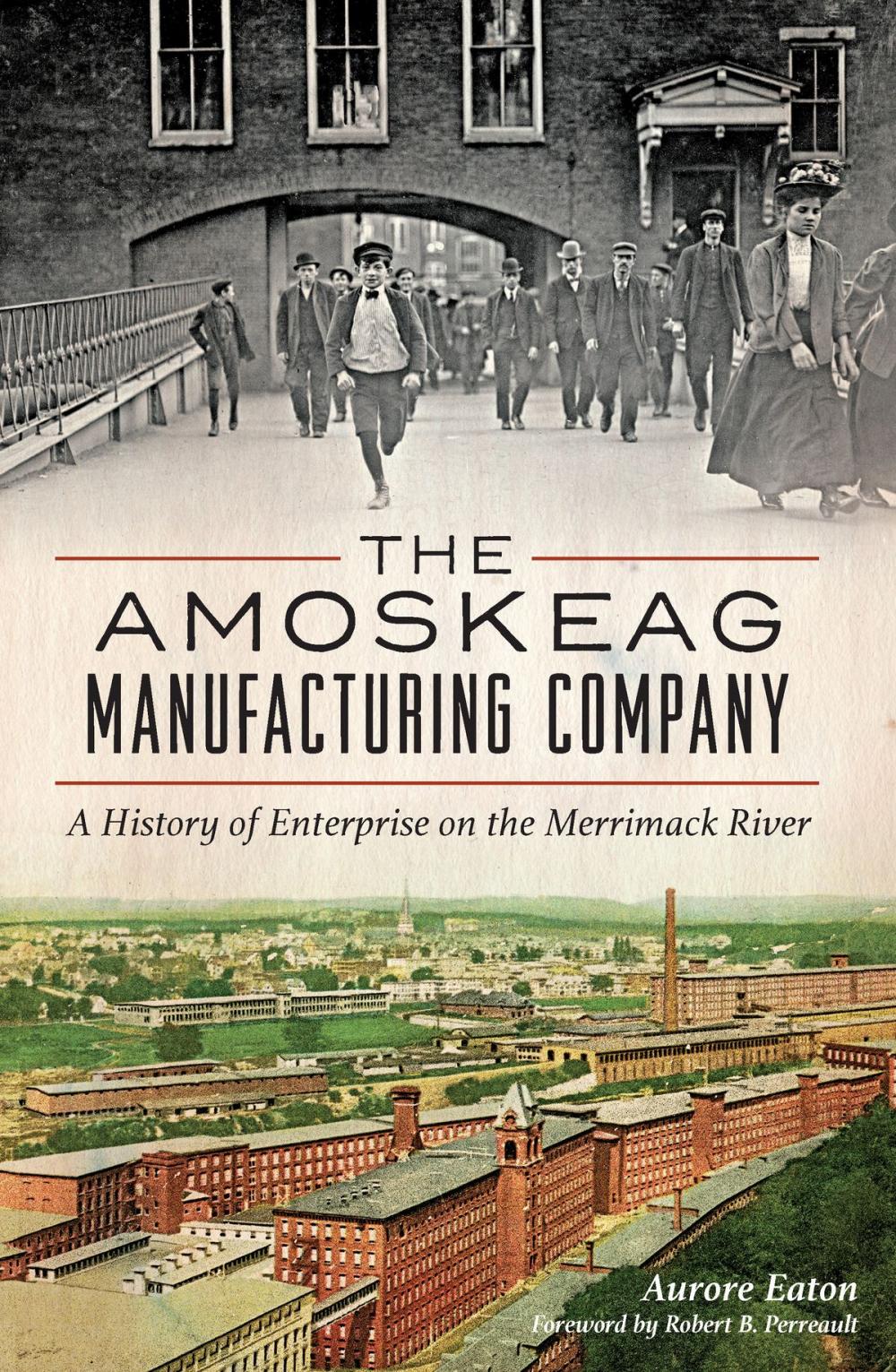 Big bigCover of The Amoskeag Manufacturing Company: A History of Enterprise on the Merrimack River