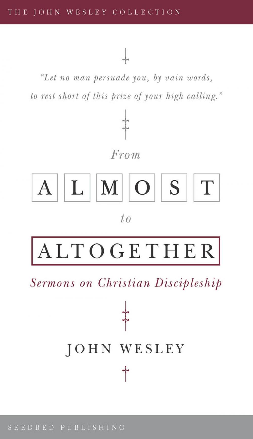 Big bigCover of From Almost to the Altogether: Sermons on Christian Discipleship