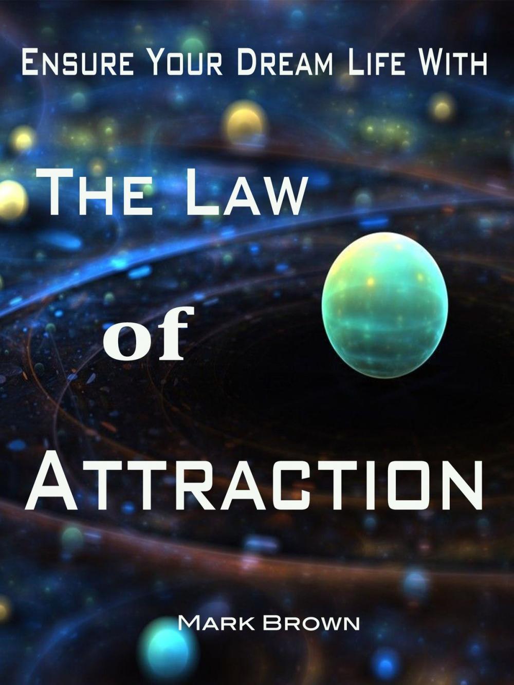 Big bigCover of Ensure Your Dream Life With The Law of Attraction