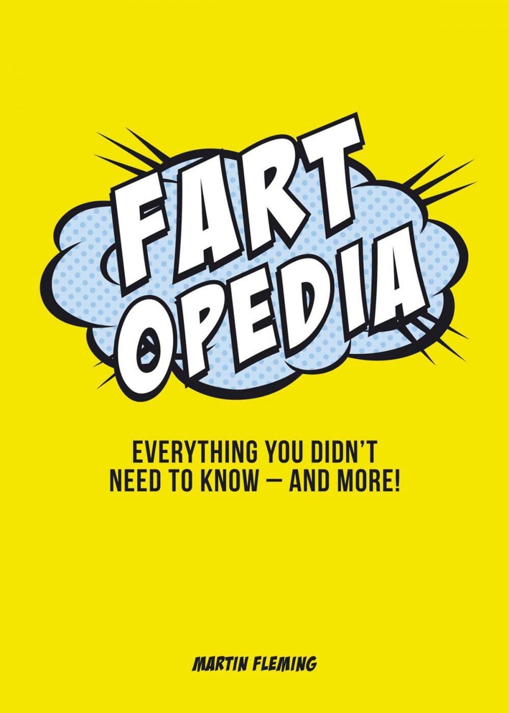Big bigCover of Fartopedia: Everything You Didn't Need to Know – and More!