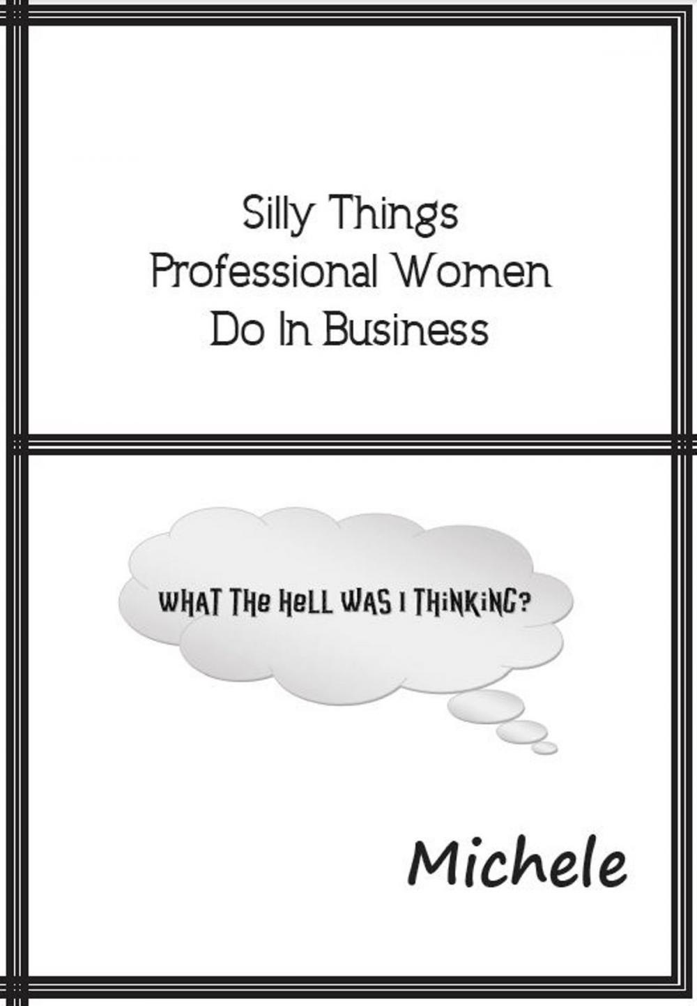 Big bigCover of Silly Things Professional Women Do In Business