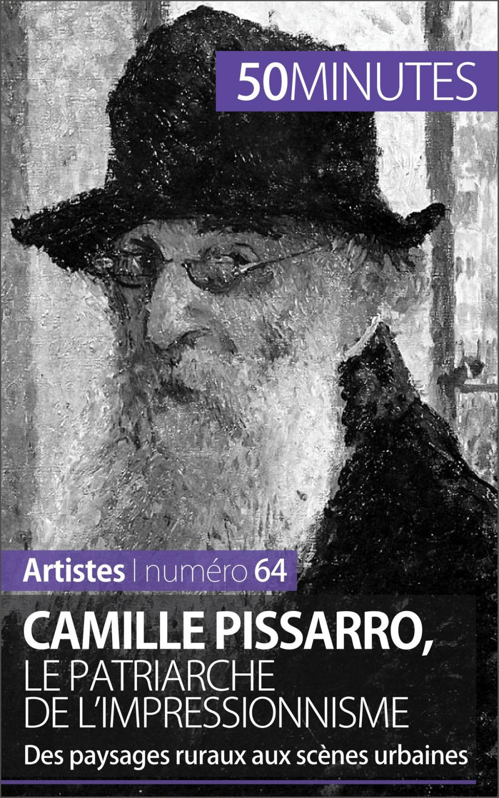 Big bigCover of Camille Pissarro, le patriarche de l'impressionnisme