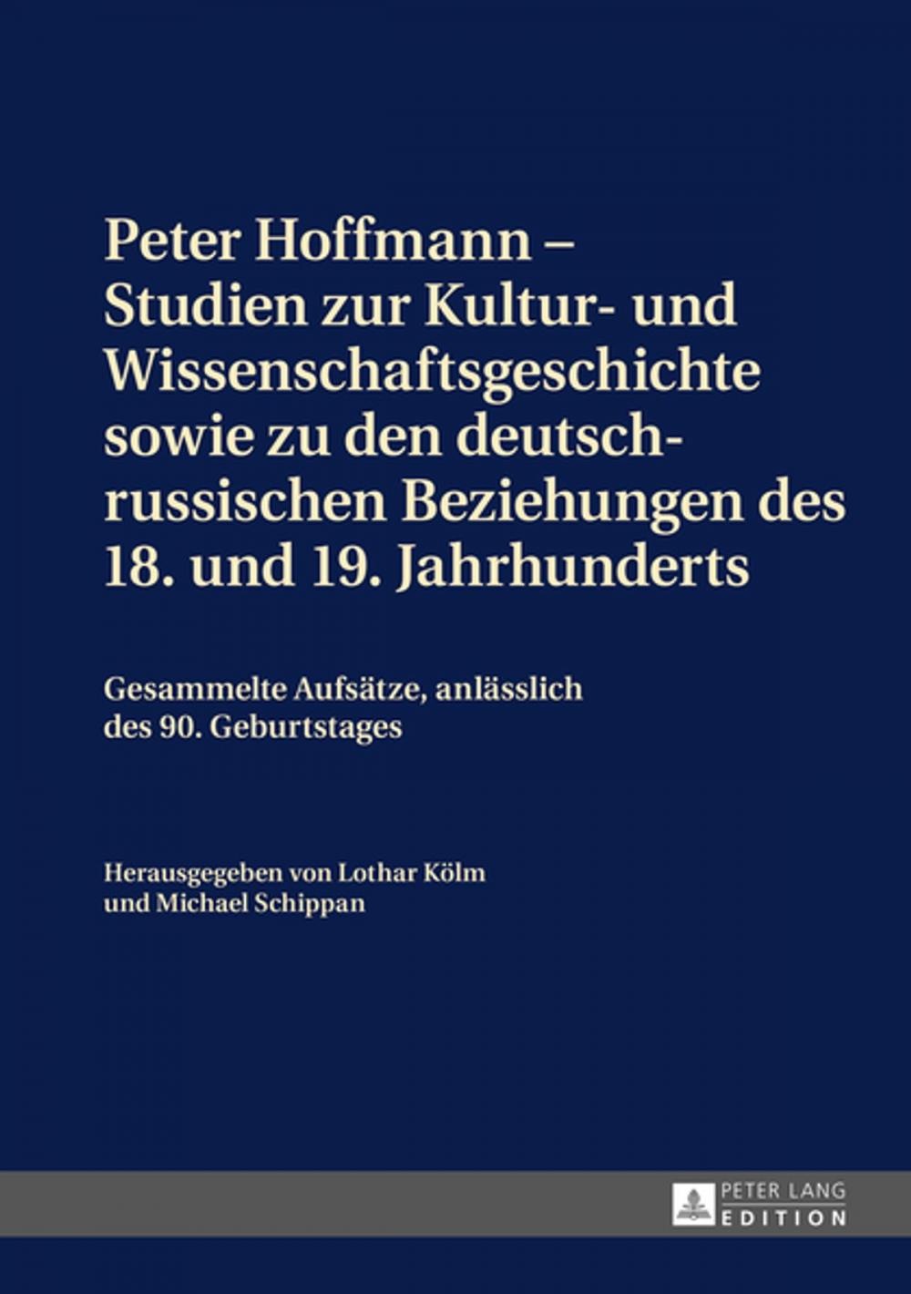Big bigCover of Peter Hoffmann Studien zur Kultur- und Wissenschaftsgeschichte sowie zu den deutsch-russischen Beziehungen des 18. und 19. Jahrhunderts