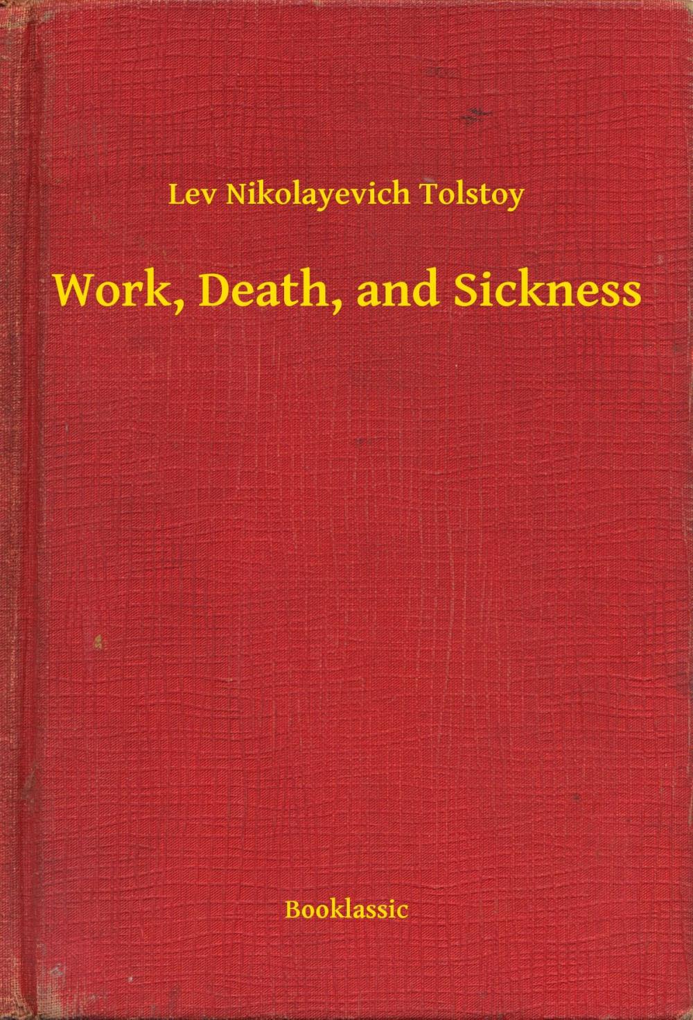 Big bigCover of Work, Death, and Sickness