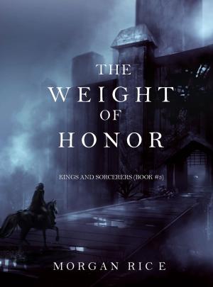 Cover of The Weight of Honor (Kings and Sorcerers—Book #3)