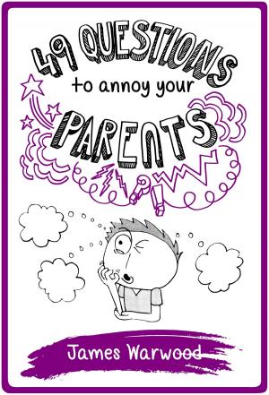 Cover of the book 49 Questions to Annoy Your Parents by Barakath