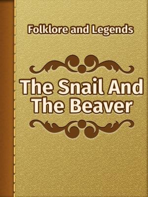 Cover of the book The Snail And The Beaver by Charles M. Skinner