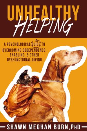 Book cover of Unhealthy Helping: A Psychological Guide to Overcoming Codependence, Enabling & Other Dysfunctional Giving