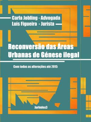 Cover of the book Reconversão das áreas urbanas de génese ilegal (AUGI) by Carla Jobling, Luís Figueira