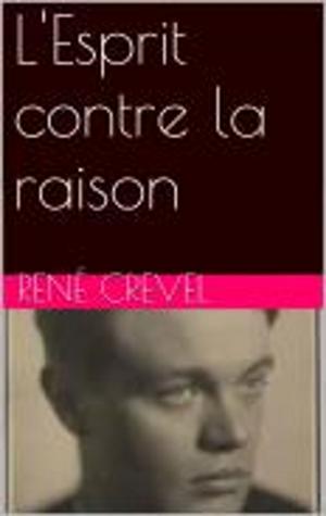 Cover of the book L'Esprit contre la raison by Edmond About