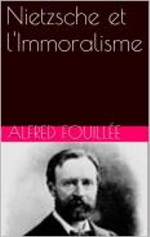 Cover of the book Nietzsche et l'Immoralisme by Edme Vay