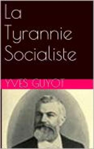 Cover of the book La Tyrannie Socialiste by Laure Junot d’Abrantès