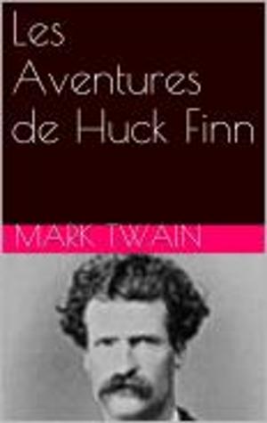 Cover of the book Les Aventures de Huck Finn by JEAN RACINE