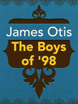Cover of the book The Boys of '98 by Charles M. Skinner