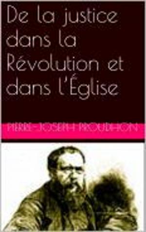 Cover of the book De la justice dans la Révolution et dans l’Église by divers auteurs