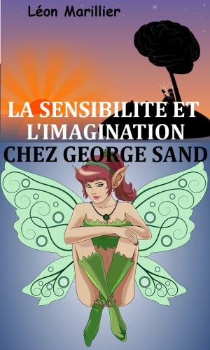 Cover of the book La sensibilité et L'imagination chez George Sand by Alphonse Daudet