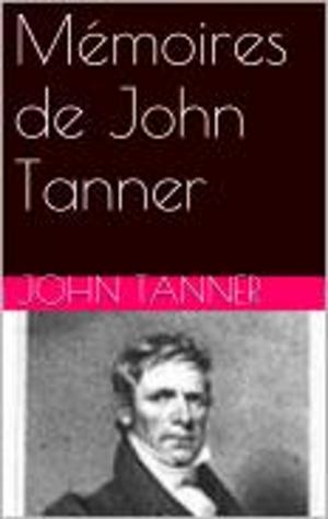 Cover of the book Mémoires de John Tanner by JEAN DE LA BRUYERE