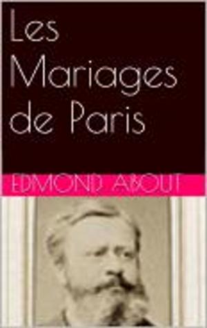Cover of the book Les Mariages de Paris by Edmond About