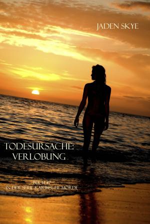 Cover of the book Todesursache: Verlobung (Buch #7 in der Serie Karibische Morde) by Jaden Skye