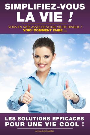 Book cover of Simplifiez-vous la vie !