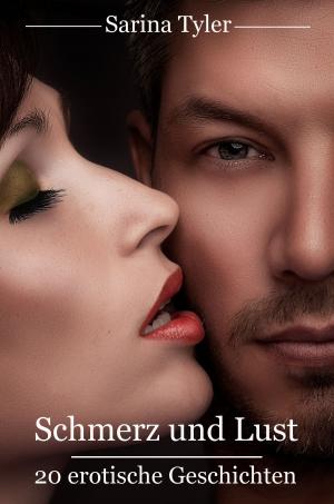 Cover of the book Schmerz und Lust - 20 erotische Geschichten by Melissa T. Else