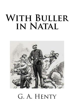 Cover of the book With Buller in Natal by L.T. Meade