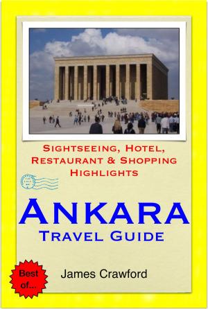 Cover of Ankara, Turkey Travel Guide - Sightseeing, Hotel, Restaurant & Shopping Highlights (Illustrated)