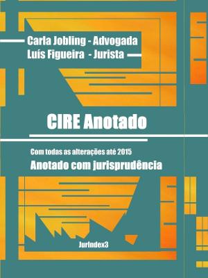 Cover of the book CIRE Anotado by Carla Jobling, Luís Figueira