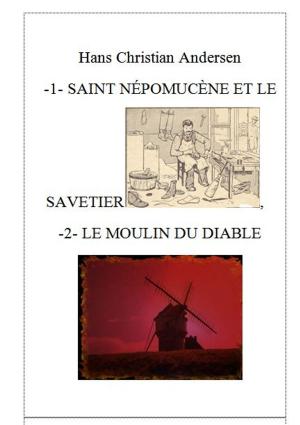 Cover of the book -1- SAINT NÉPOMUCÈNE ET LE SAVETIER , -2- LE MOULIN DU DIABLE by Marie rosé Guirao