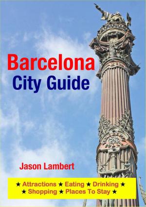 Book cover of Barcelona City Guide - Sightseeing, Hotel, Restaurant, Travel & Shopping Highlights (Illustrated)