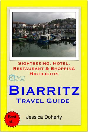 Book cover of Biarritz & French Basque (France) Travel Guide - Sightseeing, Hotel, Restaurant & Shopping Highlights (Illustrated)