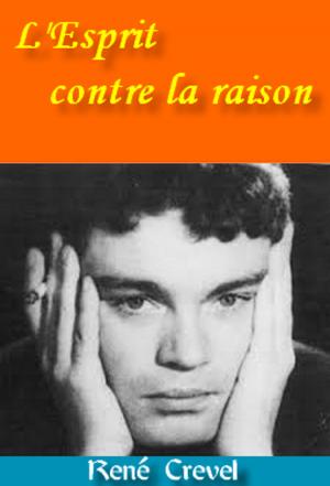 Cover of the book L'Esprit contre la raison by Friedrich Nietzsche, Henri Albert