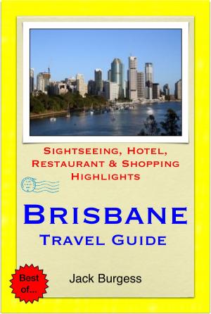 bigCover of the book Brisbane, Gold Coast & Sunshine Coast, Queensland (Australia) Travel Guide - Sightseeing, Hotel, Restaurant & Shopping Highlights (Illustrated) by 