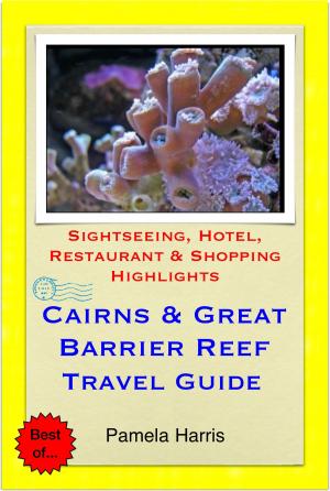 Cover of the book Cairns & the Great Barrier Reef, Queensland (Australia) Travel Guide - Sightseeing, Hotel, Restaurant & Shopping Highlights (Illustrated) by Karen Paterson