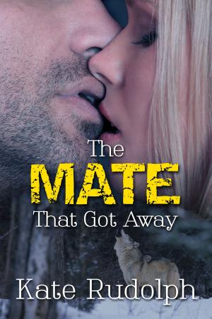 Cover of the book The Mate that Got Away by Kate Rudolph, Starr Huntress