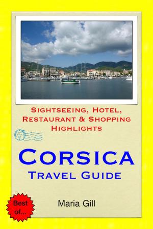 bigCover of the book Corsica, France Travel Guide - Sightseeing, Hotel, Restaurant & Shopping Highlights (Illustrated) by 